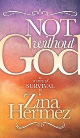 Not Without God: A Story of Survival - eBook