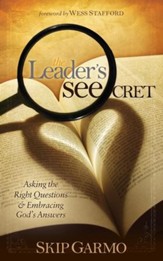The Leader's SEEcret: Asking the Right Questions and Embracing God's Answers - eBook