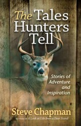 Tales Hunters Tell, The: Stories of Adventure and Inspiration - eBook