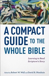 A Compact Guide to the Whole Bible: Learning to Read Scripture's Story - eBook