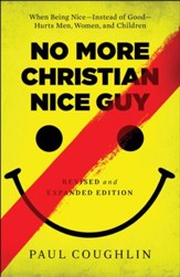 No More Christian Nice Guy: When Being Nice-Instead of Good-Hurts Men, Women, and Children / Revised - eBook