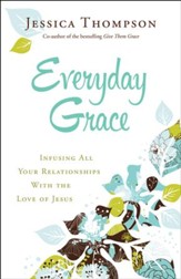 Everyday Grace: Infusing All Your Relationships With the Love of Jesus - eBook