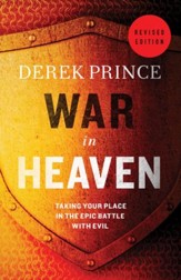 War in Heaven: Taking Your Place in the Epic Battle with Evil / Revised - eBook