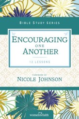 Encouraging One Another, Women of Faith Bible Study Series