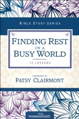 Finding Rest in a Busy World, Women of Faith Bible Study Series