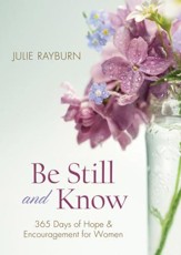 Be Still and Know. . .: 365 Devotions for Abundant Living - eBook