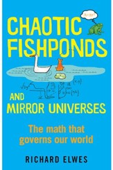 Chaotic Fishponds and Mirror Universes: The Strange Math Behind the Modern World / Digital original - eBook