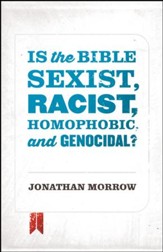 Is the Bible Sexist, Racist, Homophobic, and Genocidal? / Adapted - eBook