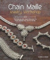 Chain Maille Jewelry Workshop:  Techniques and Projects for Weaving with Wire