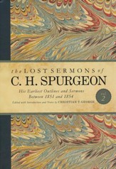 The Lost Sermons of C. H. Spurgeon, Volume II: His Earliest Outlines and Sermons between 1851 and 1854