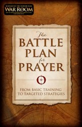 The Battle Plan for Prayer: From Basic Training to Targeted Strategies