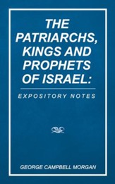 The Patriarchs, Kings and Prophets of Israel: Expository Notes - eBook