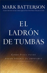 El ladron de tumbas: Como Jesus puede hacer posible tu imposible - eBook