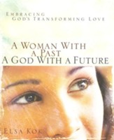 A Woman with a Past, a God with a Future: Embracing God's Transforming Love