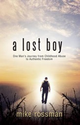 A Lost Boy: One Man's Journey From Childhood Abuse To Authentic Freedom - eBook