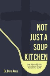 Not Just a Soup Kitchen: How Mercy Ministry in the Local Church Transforms Us All - eBook