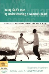 Being God's Man by Understanding a Woman's Heart - the Every Man Series, Bible Studies