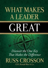 What Makes a Leader Great: Discover the One Key That Makes the Difference - eBook