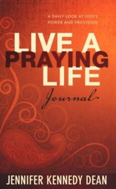 Live a Praying Life Journal: A Daily Look at God's Power and Provision