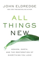 All Things New: Heaven, Earth, and the Restoration of Everything You Love - unabridged audio book on CD