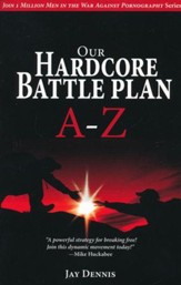 Our Hardcore Battle Plan A-Z: Join One Million Men in the War Against Pornography series