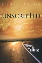 Unscripted: Sharing the Gospel as Life Happens