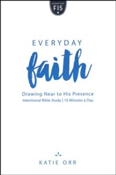 Everyday Faith: Drawing Near to His Presence
