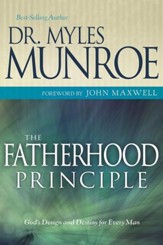 Fatherhood Principle, The: God's Design and Destiny for Every Man - eBook