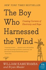 The Boy Who Harnessed the Wind: Creating Currents of Electricity and Hope - eBook