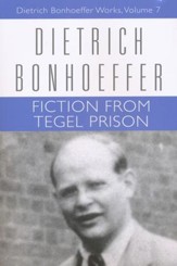 Fiction from Tegel Prison: Dietrich Bonhoeffer Works [DBW], Volume 7
