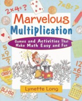 Marvelous Multiplication: Games & Activities that Make Math Easy and Fun