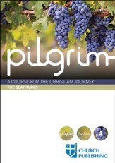 Pilgrim: A Course for the Christian Journey - Course 4. The Beatitudes