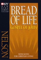 Bread of Life: NKJV Gospel of John,  with Notes for Christian Living, softcover