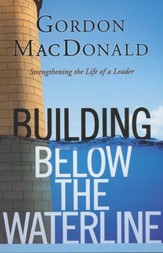 Building Below the Waterline: Strengthening the Life of a Leader