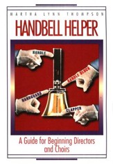 Handbell Helper: A Guide for Beginning Directors & Choirs