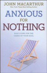 Anxious for Nothing: God's Cure for the Cares of Your Soul (Discussion Guide Included)