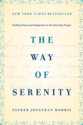 The Way of Serenity: Finding Peace and Happiness in the Serenity Prayer - eBook