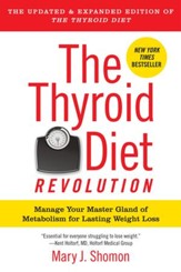The Thyroid Diet Revolution: Manage Your Master Gland of Metabolism for Lasting Weight Loss - eBook