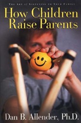 How Children Raise Parents: The Art of Listening to Your Family - Slightly Imperfect