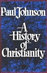 A History of Christianity (Paul Johnson)