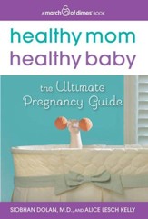 Healthy Mom, Healthy Baby (A March of Dimes Book): The Ultimate Pregnancy Guide - eBook