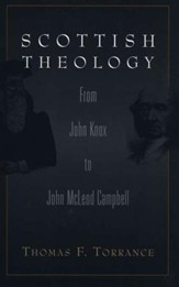 Scottish Theology: From John Knox to John Mcleod Campbell
