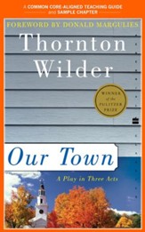 A Teacher's Guide to Our Town: Common-Core Aligned Teacher Materials and a Sample Chapter - eBook