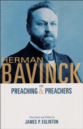 Herman Bavinck on Preaching & Preachers