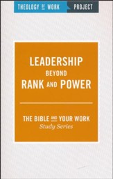 Theology of Work Project: Leadership Beyond Rank and Power
