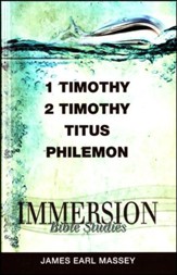 Immersion Bible Studies: 1 and 2 Timothy; Titus; Philemon