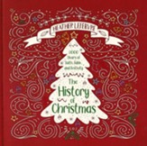 The History of Christmas: 2,000 Years of Faith, Fable and Festivity-Revised Edition