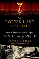 The Pope's Last Crusade: How an American Jesuit Helped Pope Pius XI's Campaign to Stop Hitler - eBook