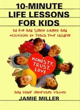 10-Minute Life Lessons for Kids: 52 Fun & Simple Games & Activities to Teach Kids - eBook