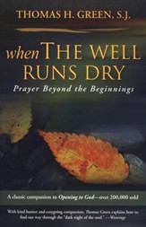 When the Well Runs Dry, Revised: Prayer Beyond the Beginnings